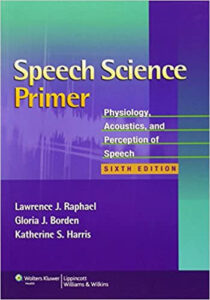 Speech Science Primer: Physiology, Acoustics, and Perception of Speech Sixth Edi eBook cover